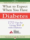 What to Expect When You Have Diabetes (eBook): 170 Tips for Living Well with Diabetes
